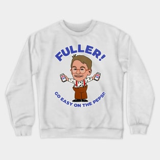 Fuller! Go Easy... Home Alone Fan Art Crewneck Sweatshirt